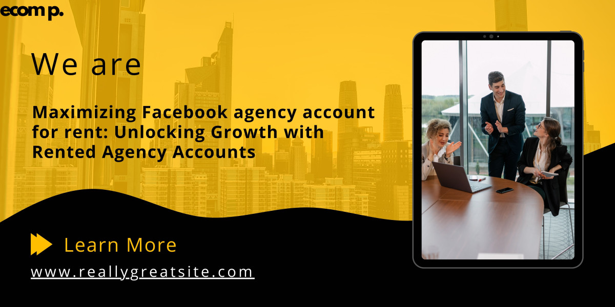 Maximizing Facebook agency account for rent: Unlocking Growth with Rented Agency Accounts
