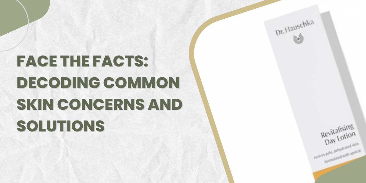 Face the Facts: Decoding Common Skin Concerns and Solutions