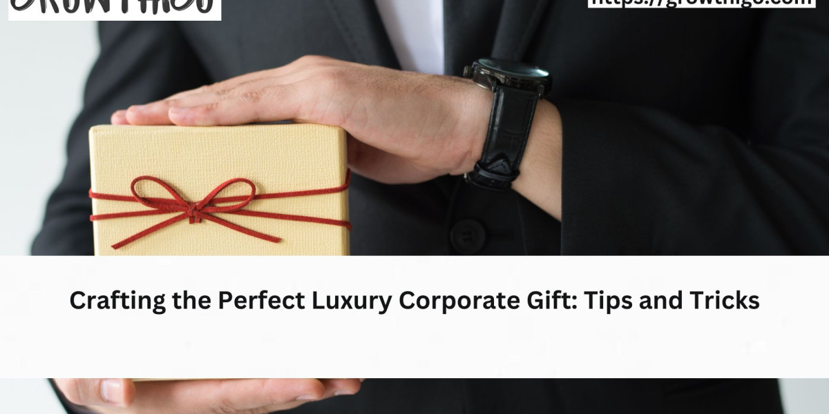 Crafting the Perfect Luxury Corporate Gift: Tips and Tricks